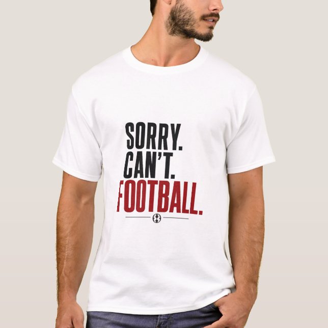 Desculpe Não Pode Tipografia de Futebol Camiseta D (Frente)