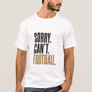 Desculpe Não Pode Tipografia de Futebol Camiseta E