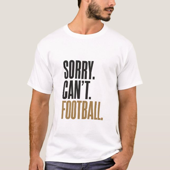 Desculpe Não Pode Tipografia de Futebol Camiseta E (Frente)