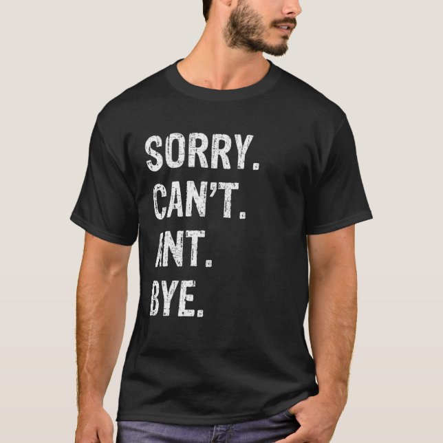 Desculpe Não Posso Tchau Camisa (Frente)