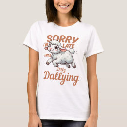 Desculpe o Atraso, Eu Estava Me Demorando Camiseta