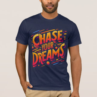 design de camiseta "Persiga seus sonhos"
