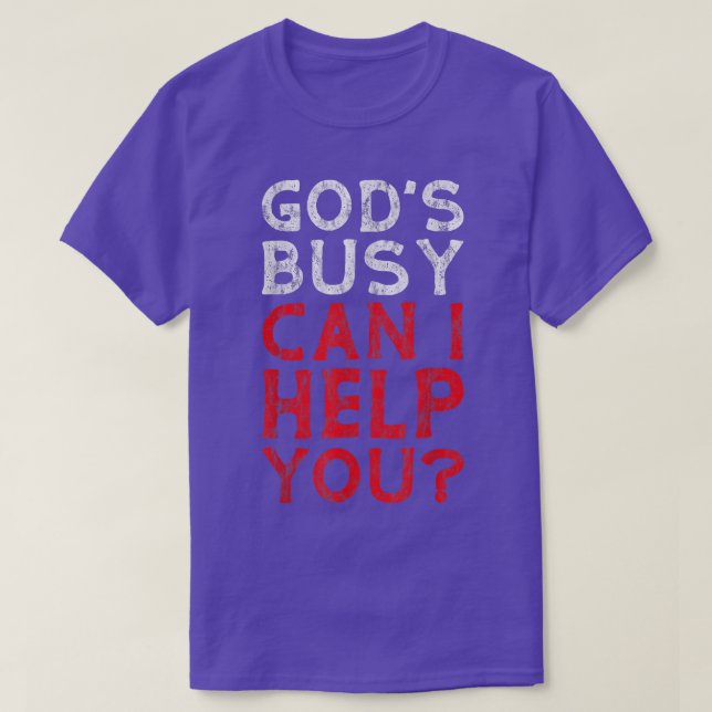 Deus está ocupado, posso ajudá-lo — T-Shirt (Frente do Design)