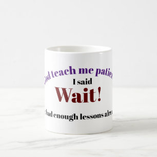 Deus me ensine paciência, caneca de café