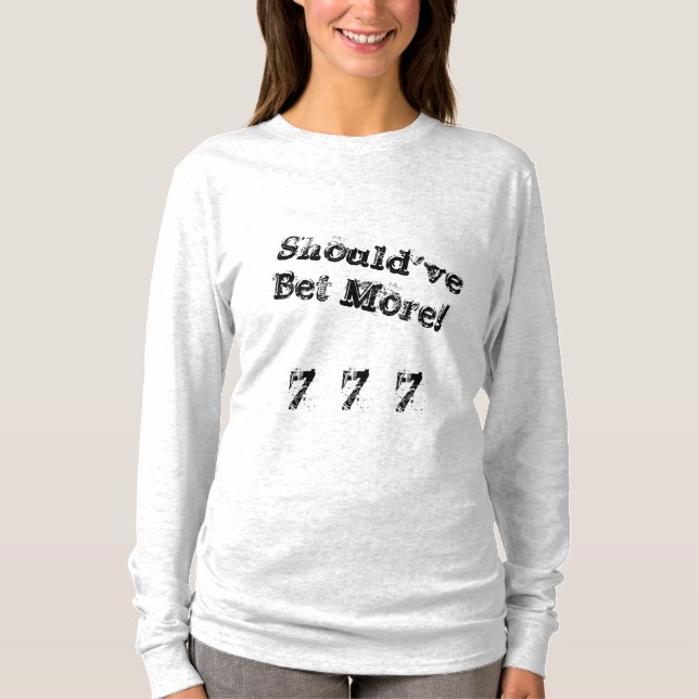 Deveria ter aposto mais camiseta (manga longa) (Frente)