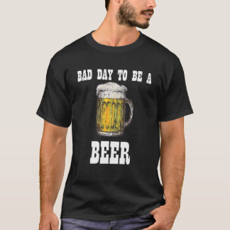 Dia ruim para ser uma camiseta de cerveja