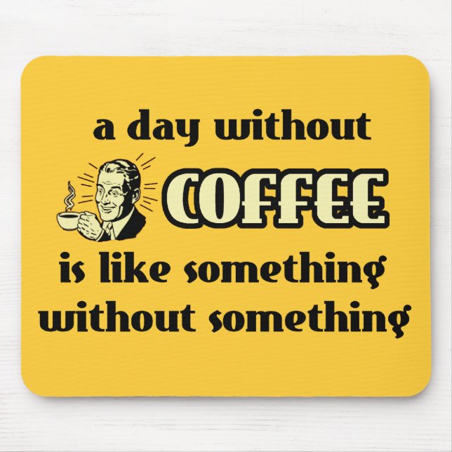 Dia Sem Café Mousepad Divertido Humor (Frente)