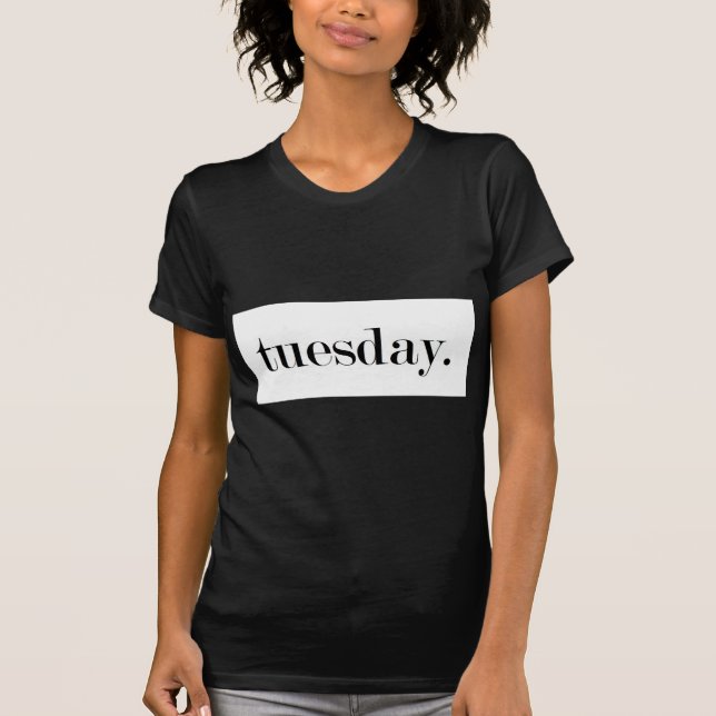 Dias do t-shirt | de terça-feira da semana (Frente)