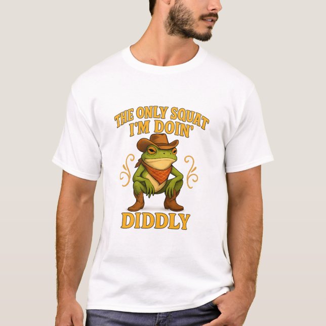 Diddly Squat Meme T-Shirt - The Only Squat I'm Doi (Frente)