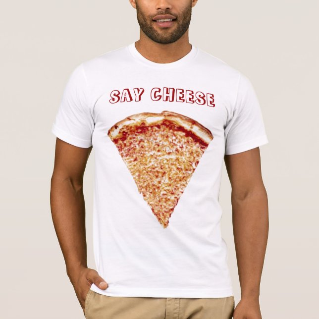 Diga o queijo - camisa da pizza (Frente)
