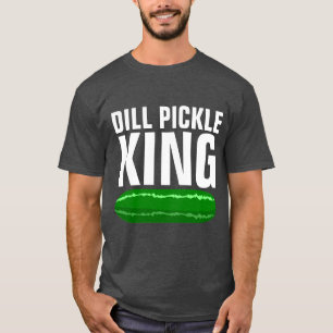 DILL PICKLE KING T-SHIRTS