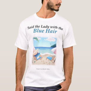 Disse a senhora com o cabelo azul - camiseta mascu
