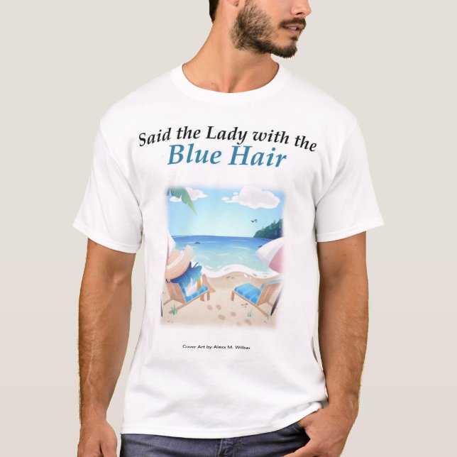Disse a senhora com o cabelo azul - camiseta mascu (Frente)