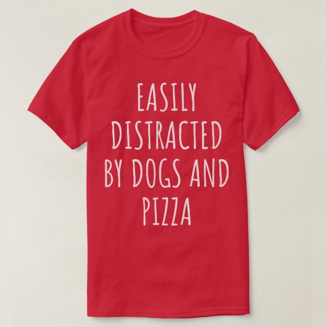 Distraído Facilmente Por Cães E Camisetas De Pizza (Frente do Design)