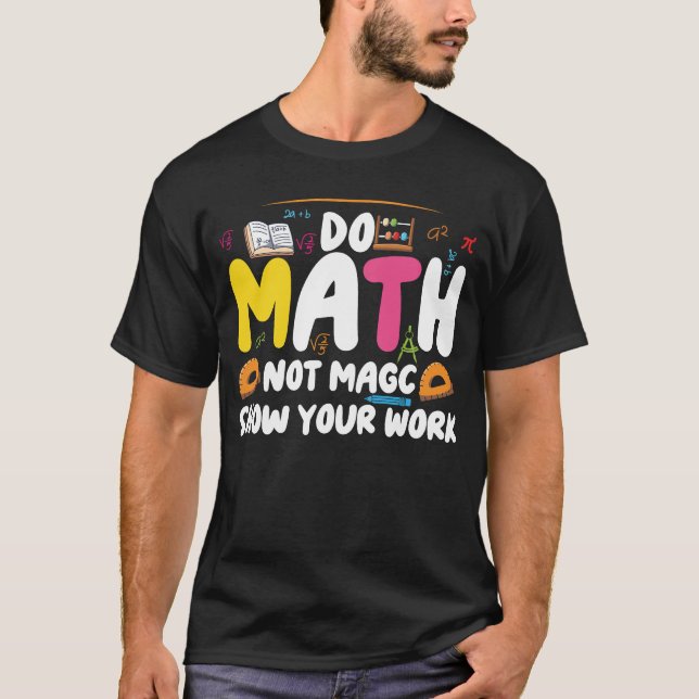 Do Math Not Magic Funny Math Teacher Back  T-Shirt (Frente)