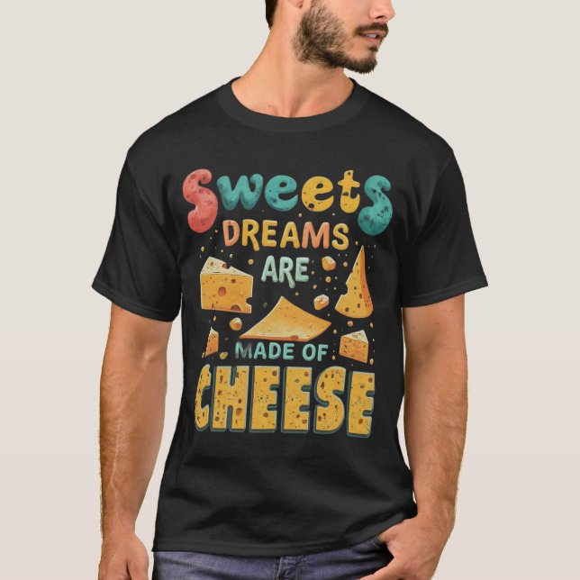 Doces sonhos são feitos de T-Shirt de Queijo (Frente)