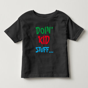 Doin' Kid... T-Shirt