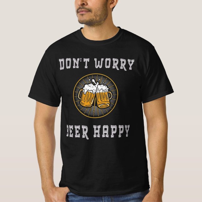 Don’t Worry Beer Happy – Funny Beer T-Shirt (Frente)