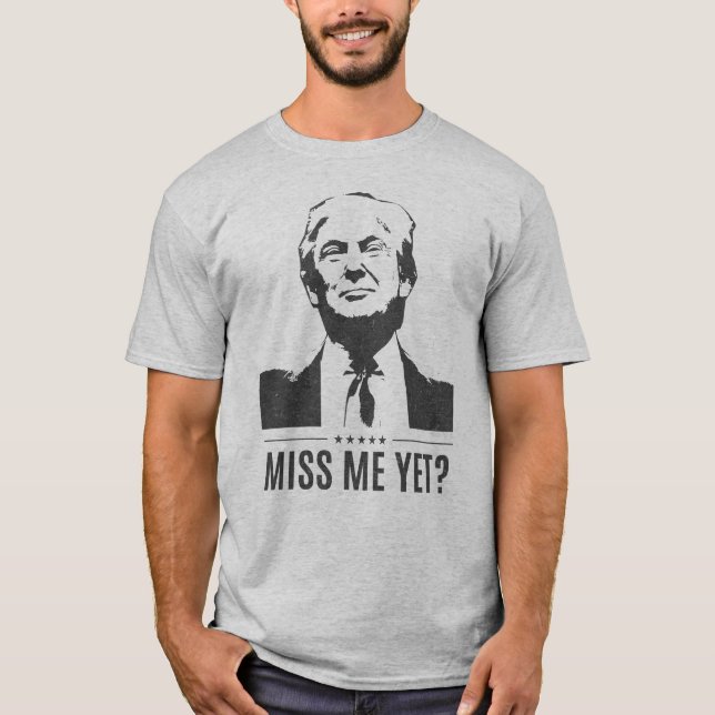 Donald Trump - Sentiu Minha Falta Ainda? t-shirt # (Frente)
