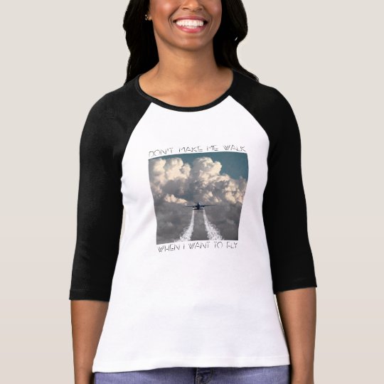 Don't make me walk 4 t-shirt