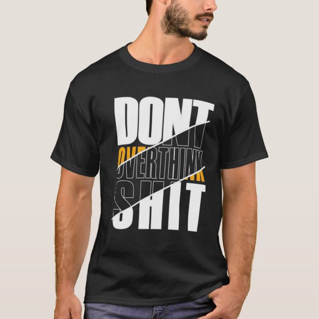 Don't Overthink Modern Classic Graphic T-shirt (Frente)