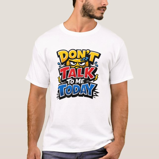 Don't Talk To Me Today Funny Introvert T-Shirt (Frente)
