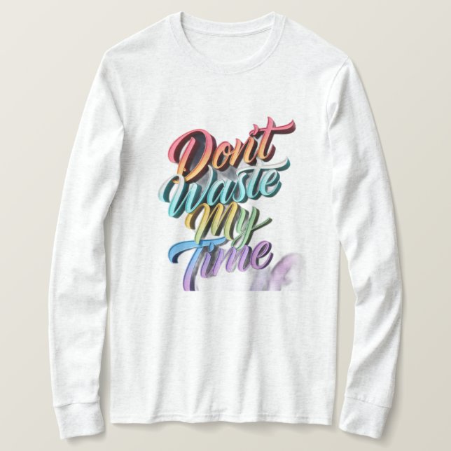 Don't Waste My Time Long Sleeves Top (Frente do Design)