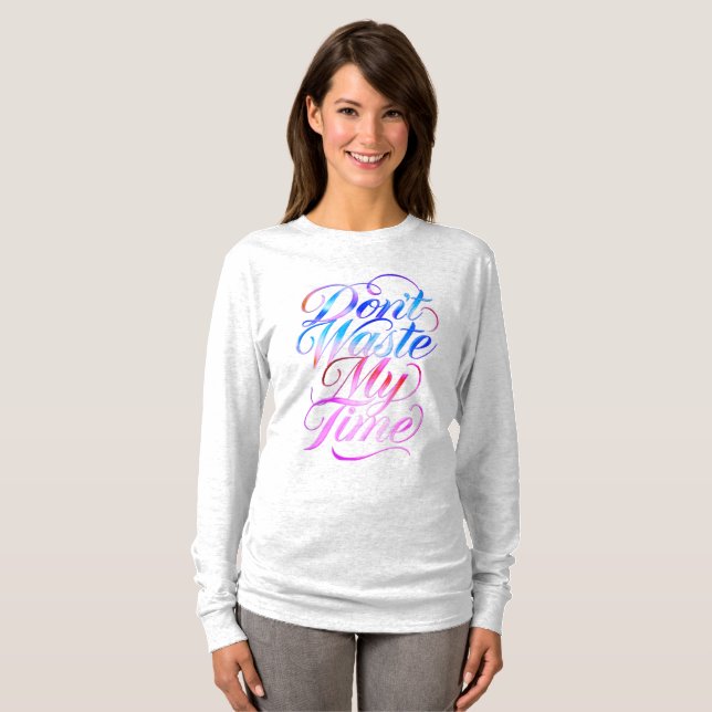 Don't Waste My Time Long Sleeves Top (Frente Completa)