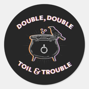 Double Double Toil & Trouble / Adesivos