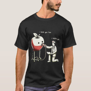 Doutor e Apple: Eu Odeio Você, Eu Te Amo T-Shirt