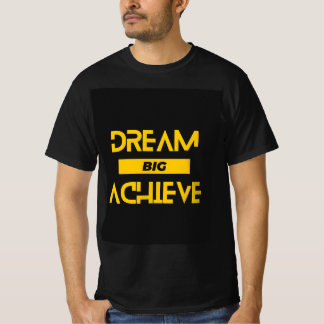 Dream Big, Achieve: Camisa de T-Shirt Motivacional