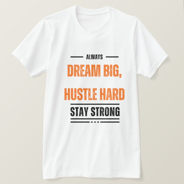 Dream Big Hustle Duro Motivational T-Shirt 👚 (Frente do Design)