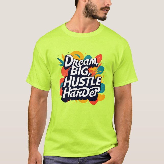 "Dream Big Hustle Harder T-Shirt – Bold Motivation (Frente)