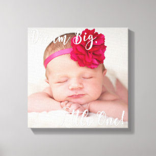 Dream Big Little One Baby Photo Canvas