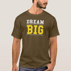 Dream Big Motivational Quote T-Shirt
