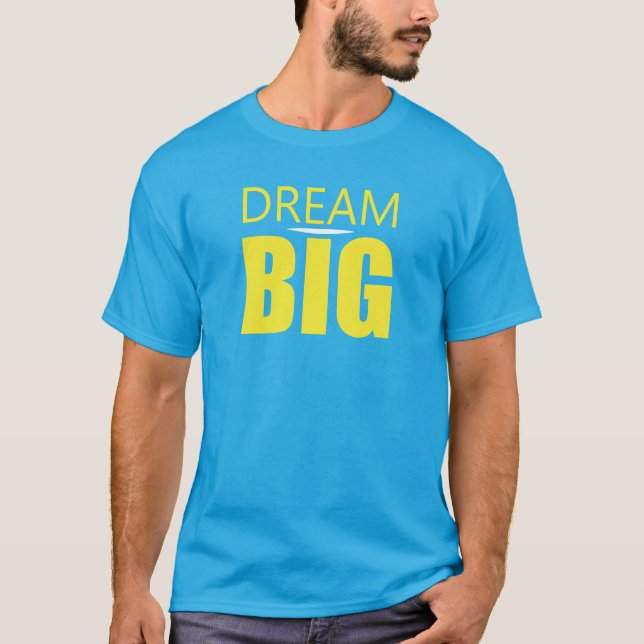 Dream Big Motivational Quote T-Shirt (Frente)
