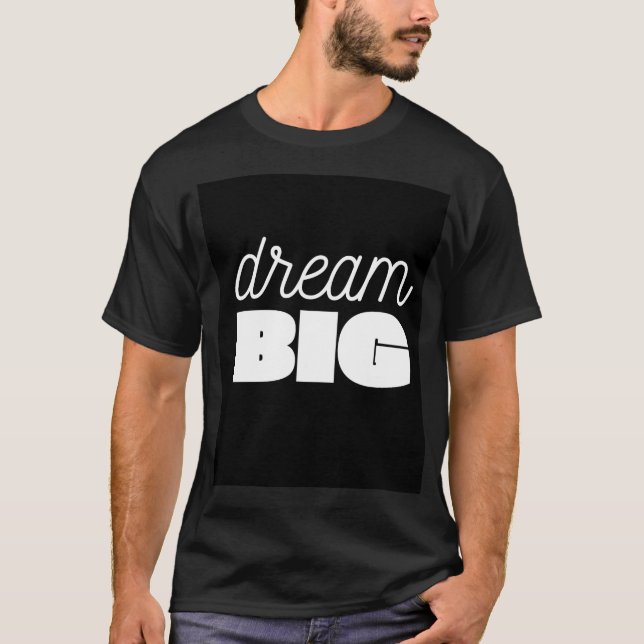 Dream Big Motivational T-Shirt (Frente)