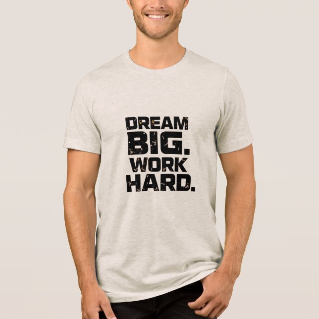 DREAM BIG WORK HARD Design 04 T-Shirt (Frente)