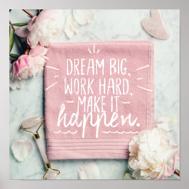 DREAM BIG, WORK HARD, MAKE IT HAPPEN Quote Poster (Frente)