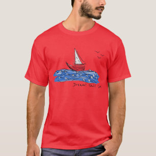 Dream Sail Live Sea Boat Seagulls Sketch T-Shirt