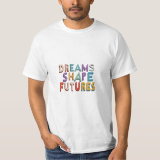 Dream Shape Future Motivational mens t-shirt