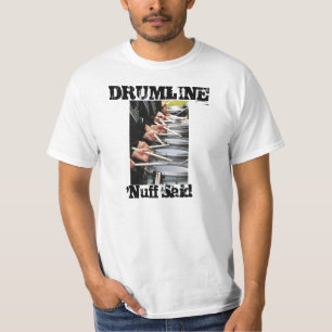 DRUMLINE - 'Nuff disse o t-shirt