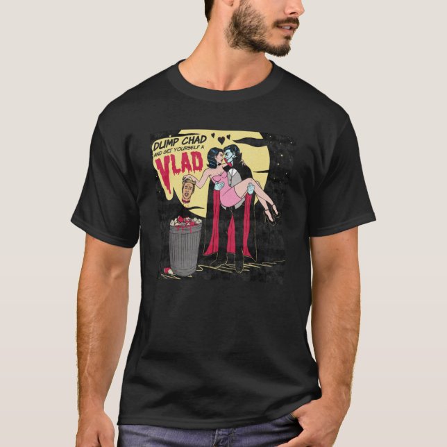 Dump Chad and Get Yourself a Vlad T-Shirt (Frente)