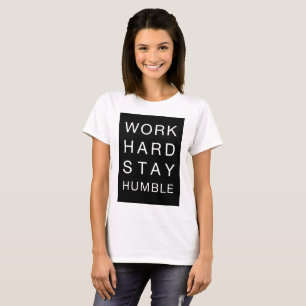 Duro de T-Shirt Work Fique Humilde, Tumblr