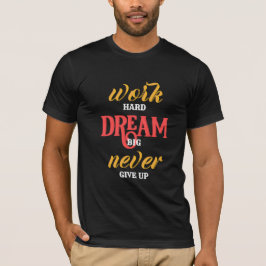 duro de trabalho Grande nunca desiste da camiseta