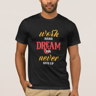 duro de trabalho Grande nunca desiste da camiseta