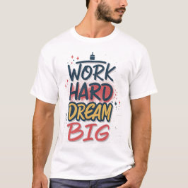 Duro de Trabalho Sonho Grande Grafite T-Shirt