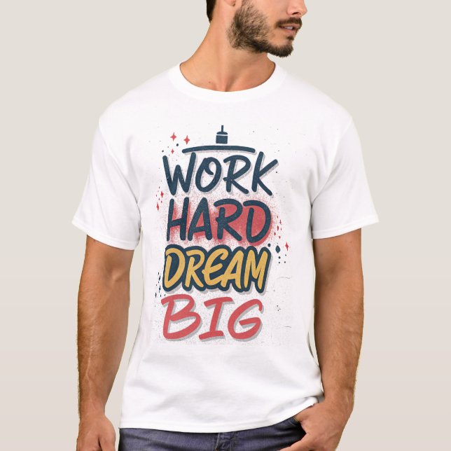 Duro de Trabalho Sonho Grande Grafite T-Shirt (Frente)