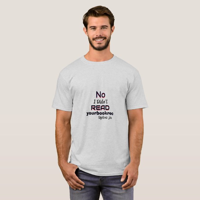Dyslexic T-Shirt - No, I didn’t read your book rec (Frente Completa)