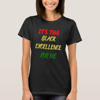 É A EXCELÊNCIA NEGRA PARA MIM T-Shirt